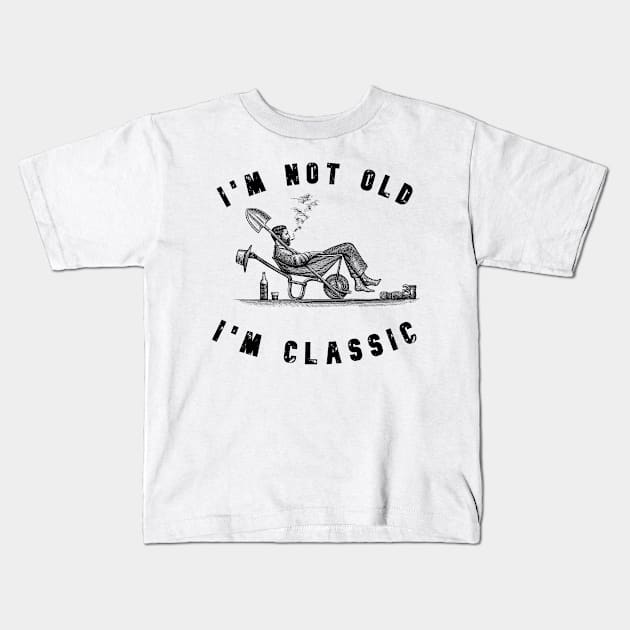 I'm Not Old I'm Classic Funny Men Graphic Kids T-Shirt by mansoury